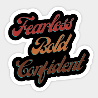 Fearless, Bold, Confident Sticker